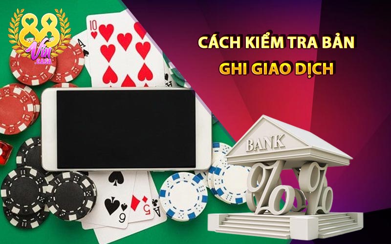 Cách kiểm tra bản ghi giao dịch