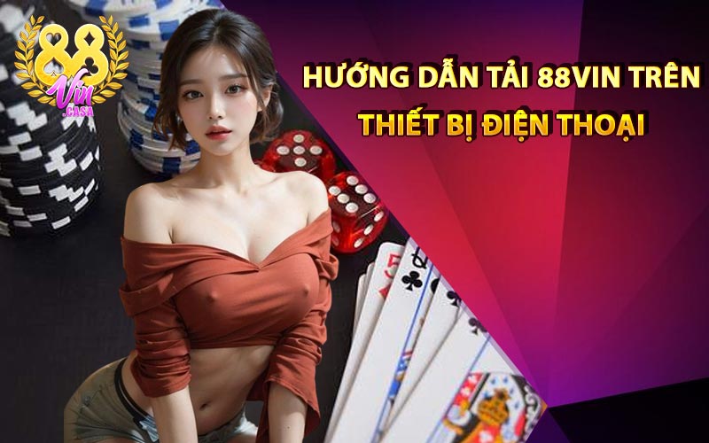 Hướng dẫn tải 88Vin trên thiết bị điện thoại