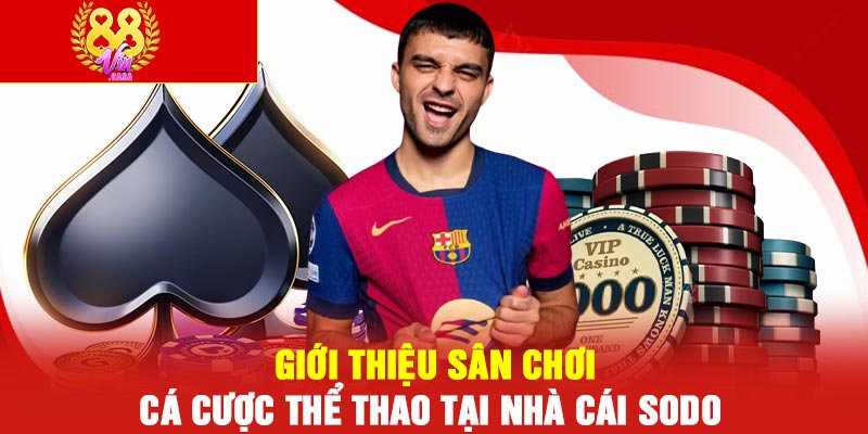 Cá cược thể thao Sodo | Lựa chọn thông minh và công bằng 1 Giới thiệu sân chơi cá cược thể thao tại nhà cái Sodo
